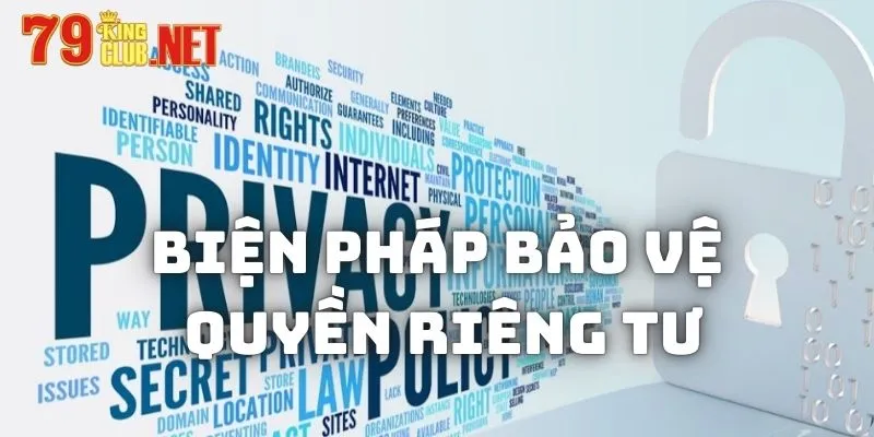 Các biện pháp bảo mật quyền riêng tư tại 79king