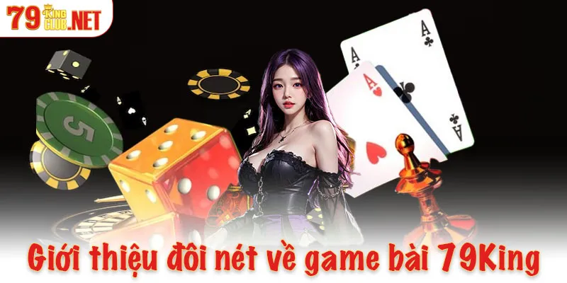 Giới thiệu đôi nét về game bài 79King