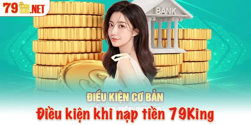 Điều kiện cần chuẩn bị trước khi nạp tiền 79King