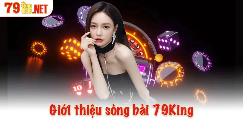 Giới thiệu thiên đường giải trí - sòng bài 79King