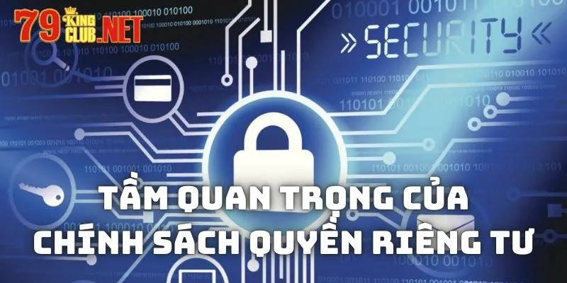 Tầm quan trọng của việc xây dựng chính sách quyền riêng tư 